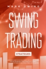 Image for Swing Trading Strategies : A Beginner&#39;s Guide to the Stock Market. How to Apply Technical Analysis and Become a Swing Trader with Powerful Strategies to Trade Options, Stocks, Forex, Crypto and ETFs