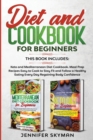 Image for Diet and Cookbook for Beginners : This book includes: Keto and Mediterranean Diet Cookbook. Meal Prep Recipes Easy to Cook to Stay Fit and Follow a Healthy Eating Every Day Regaining Body Confidence