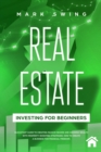 Image for Real Estate Investing for Beginners : QuickStart Guide to Creating Passive Income and Growing Wealth with Property Investing Strategies. How to Create a Business for Financial Freedom.