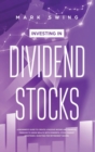 Image for Investing in Dividend Stocks : A Beginner&#39;s Guide to Create a Passive Income and Financial Freedom to Grow Wealth with Powerful Stock Market Strategies. Investing for Retirement Income