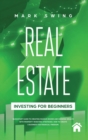 Image for Real Estate Investing for Beginners : QuickStart Guide to Creating Passive Income and Growing Wealth with Property Investing Strategies. How to Create a Business for Financial Freedom.