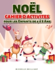 Image for Noel Cahier d&#39;activites pour les enfants de 4 a 8 Ans : 50 pages sur le theme des vacances de Noel qui divertiront les enfants et les engageront dans des activites creatives et relaxantes