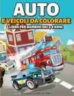 Image for Auto e veicoli da colorare libro per bambini dai 4-8 anni : 50 immagini di auto, moto, camion, ruspe, aerei, barche che faranno divertire i bambini e li impegneranno in attivita creative e rilassanti