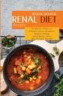 Image for Renal Diet Recipes : The Best low Sodium, low Potassium and low Phosphorus Recipes to Manage Kidney Disease with an Easy-to-Follow Meal Plan