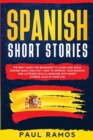 Image for Spanish Short Stories : The Best Guide for Beginners to Learn and Speak Spanish Quick and Easy. How to Improve Your Reading and Listening Skills Language with Short Stories, Also in Your Car