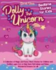 Image for Dolly the Unicorn Bedtime Stories for Kids : A Collection of Magic and Funny Short Stories for Children and Toddlers Ages 2-6, to Help Them Fall Asleep and Relax. Wonderful Dreams for All!