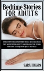 Image for Bedtime Stories for Adults : A Collection of Relaxing Stories to Help Adult Fall Asleep, Fight Against Stress, Anxiety, Insomnia, and Panic Attacks. Meditation Techniques for Quality Deep Sleep