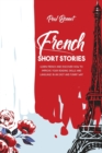 Image for French Short Stories : Learn French And Discover How To Improve Your Reading Skills Language With an Easily And Funny Way