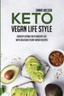 Image for Keto Vegan Life Style : Healthy Eating For A Healthy Life With Delicious Plant-Based Recipes