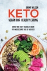 Image for Keto Vegan For Healthy Eating : Simply And Tasty Recipes To Burn Fat And Decrease Risk Of Diseases