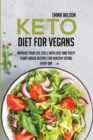 Image for Keto Diet For Vegans : Improve Your Life Style With Easy And Tasty Plant-Based Recipes For Healthy Eating Every Day