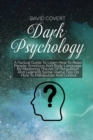 Image for Dark Psychology : The Ultimate Step-by-Step Guide to Read, Analyze and Win People - Dark Psychology, Manipulation Techniques and How to Analyze People