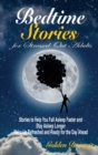 Image for Bedtime Stories for Stressed Out Adults : Stories to Help You Fall Asleep Faster and Stay Asleep Longer. Wake Up Refreshed and Ready for the Day Ahead
