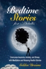 Image for Bedtime Stories for Adults : Overcome Insomnia, Anxiety, and Stress with Meditation and Relaxing Restful Stories