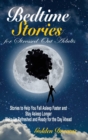 Image for Bedtime Stories for Adults : Overcome Insomnia, Anxiety, and Stress with Meditation and Relaxing Restful Stories