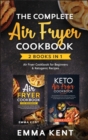 Image for The Complete Air Fryer Cookbook : 2 Books in 1: Air Fryer Cookbook for Beginners &amp; Ketogenic Recipes