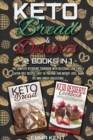 Image for Keto Bread and Desserts : 2 Books in 1: The Complete Ketogenic Cookbook with Delicious, Low-Carb &amp; Gluten-Free Recipes Easy to Prepare for Weight Loss, Burn Fat and Lower Cholesterol