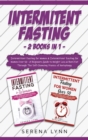 Image for Intermittent Fasting : 2 Books in 1: Intermittent Fasting for Women &amp; Intermittent Fasting for Women Over 50 - A Beginners Guide to Weight Loss &amp; Burn Fat Through the Self-Cleansing Process of Autopha