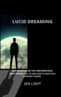 Image for Lucid Dreaming : The Window on the Unconscious. What Dreams Tell Us and How to Have Only Pleasant Visions.
