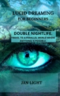 Image for Lucid Dreaming for Beginners : Double Nightlife. Travel to a Parallel World Where Anything Is Possible.