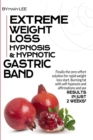 Image for Extreme Weight Loss Hypnosis &amp; Hypnotic Gastric Band : Finally, The Zero-Effort Solution for Rapid Weight Loss. Start Burning Fat with Self-Hypnosis and Affirmations and See Results in Just 2 Weeks!