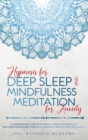 Image for Hypnosis for Deep Sleep and Mindfulness Meditation for Anxiety : A Comprehensive Guide to Powerful Guided Meditation and Deep Sleep Hypnosis with Practical Exercise to Reduce Stress and Anxiety