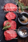 Image for Mediterranean Diet Meat Cookbook : Juicy And Delicious Mediterranean Meat Recipes For Your Launches and Dinner