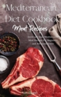 Image for Mediterranean Diet Cookbook Meat Recipes : Quick and Easy Mediterranean Meat Recipes For Beginners and Advanced Users