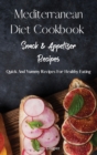 Image for Mediterranean Diet Cookbook Snack and Appetizer Recipes : Quick And Yummy Recipes For Healthy Eating