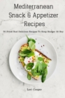 Image for Mediterranean Snack and Appetizer Recipes : 50 Fresh And Delicious Recipes To Keep Hunger At Bay