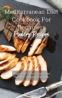 Image for Mediterranean Diet Cookbook For Beginners Poultry Recipes