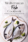 Image for Mediterranean Fish Cookbook : 50 Delicious Fish And Seafood Recipes For A Mediterranean Diet
