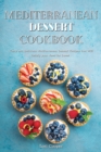 Image for Mediterranean Dessert Cookbook : Tasty and Delicious Mediterranean Dessert Recipes that Will Satisfy your Need for Sweet