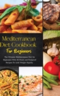 Image for Mediterranean Diet Cookbook For Beginners : The Ultimate Mediterranean Diet for Beginners With 50 Fresh and Foolproof Recipes To Lose Weight Rapidly