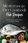 Image for Mediterranean Diet Cookbook Fish Recipes : The Best Fish And Seafood Recipes For Healthy Lifestyle