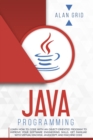 Image for Java Programming : Learn How to Code With an Object-Oriented Program to Improve Your Software Engineering Skills. Get Familiar with Virtual Machine, JavaScript, and Machine Code