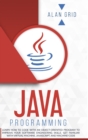 Image for Java Programming : Learn How to Code With an Object-Oriented Program to Improve Your Software Engineering Skills. Get Familiar with Virtual Machine, JavaScript, and Machine Code