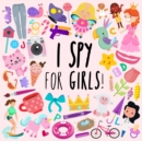 Image for I Spy - For Girls! : A Fun Guessing Game for 3-5 Year Olds