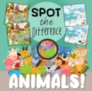 Image for Spot The Difference - Animals! : A Fun Search and Solve Book for 3-6 Year Olds