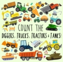 Image for Count the Diggers, Trucks, Tractors &amp; Tanks!