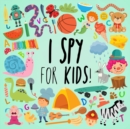 Image for I Spy - For Kids! : A Fun Search and Find Book for Ages 2-5
