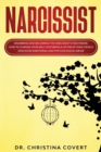 Image for Narcissist : Disarming and Becoming the Narcissist&#39;s Nightmare. How to Change Your Self, Stop Being a Victim of Toxic People and Avoid Emotional and Psychological Abuse