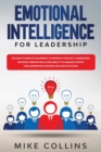 Image for Emotional Intelligence for Leadership : The Most Complete Blueprint to Improve Your Self-awareness, Decision-making Skills and Ability to Manage People for Leadership, Business and Sales Success