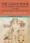 Image for The Guild Book of the Barbers and Surgeons of YorkStudy and edition