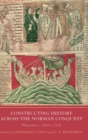 Image for Constructing History across the Norman Conquest