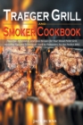 Image for Traeger Grill and Smoker Cookbook : Flavorful, Affordable, and Easy Recipes for Your Wood Pellet Grill, Including Tips and Techniques Used by Pitmasters for the Perfect BBQ