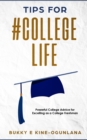 Image for Tips for #College Life : Powerful College Advice for Excelling as a College Freshman