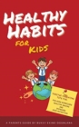 Image for Healthy Habits for Kids : Positive Parenting Tips for Fun Kids Exercises, Healthy Snacks and Improved Kids Nutrition