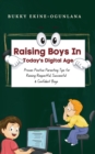 Image for Raising Boys in Today&#39;s Digital World : Proven Positive Parenting Tips for Raising Respectful, Successful and Confident Boys