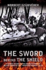 Image for The sword behind the shield  : a combat history of the German efforts to relieve Budapest 1945 - Operation &#39;Kodrad&#39; I, II, III